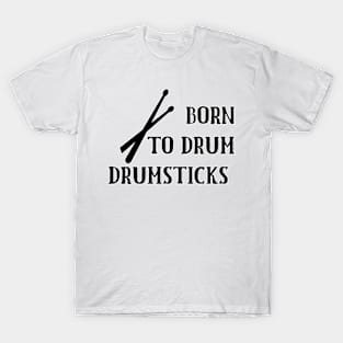 Born To Drum Drumsticks T-Shirt